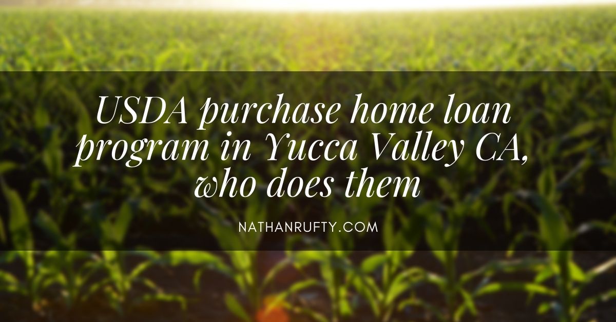 USDA purchase home loan program in Yucca Valley CA, who does them