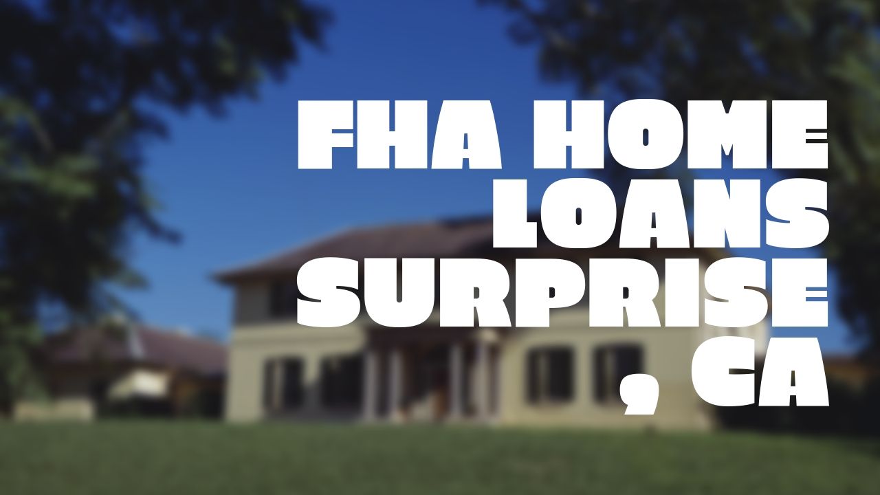 fha home loan surprise ca